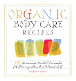 Organic Body Care Recipes: 175 Homemade Herbal Formulas for Glowing Skin & a Vibrant Self - Image 2